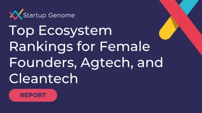 Startup Economy Spotlight: Top Ecosystem Rankings for Female Founders, Agtech, and Cleantech