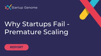 Why Startups Fail - Premature Scaling