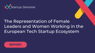 The Representation of Female Leaders and Women Working in the European Tech Startup Ecosystem