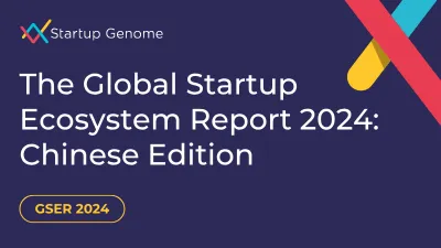 The Global Startup Ecosystem Report 2024: Chinese Edition