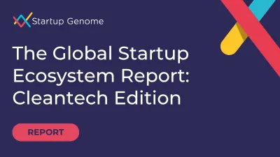 The Global Startup Ecosystem Report: Cleantech Edition