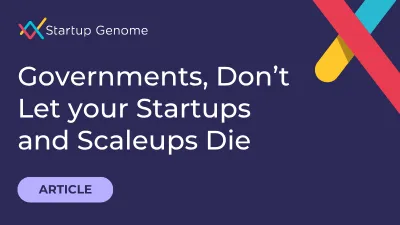 Governments, Don’t Let your Startups and Scaleups Die: The Importance of Well-Designed Funding Policy in Times of Crisis